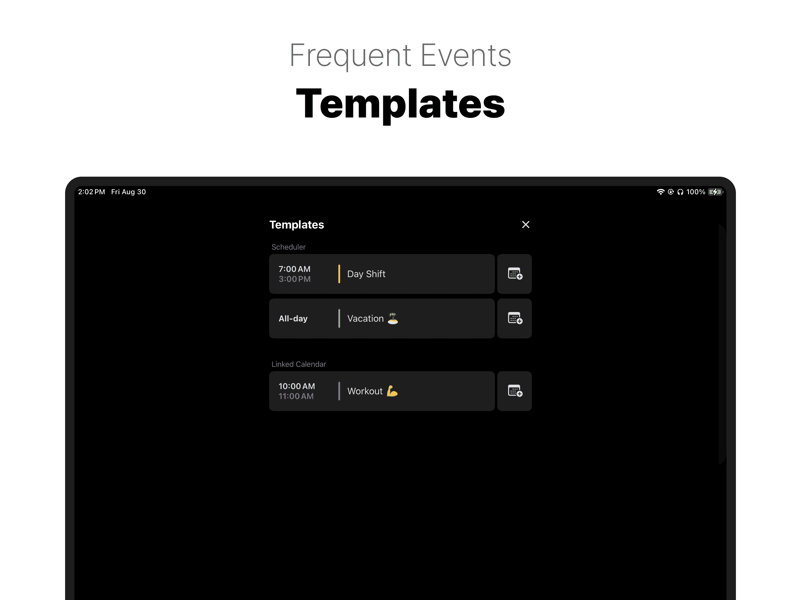 For non-regular schedules like 'Shift Work': 'Templates' - iPhone, iPad, Mac A Minimalist's Calendar App