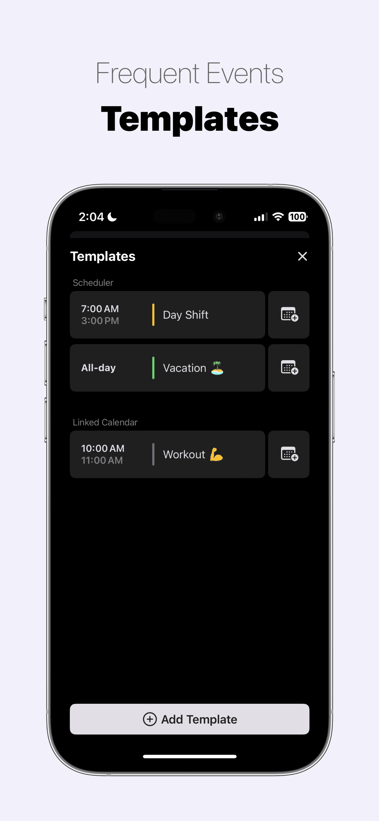 For non-regular schedules like 'Shift Work': 'Templates' - iPhone, iPad, Mac A Minimalist's Calendar App